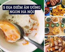 5 Địa Điểm Ăn Uống Ngon Nổi Tiếng Hà Nội